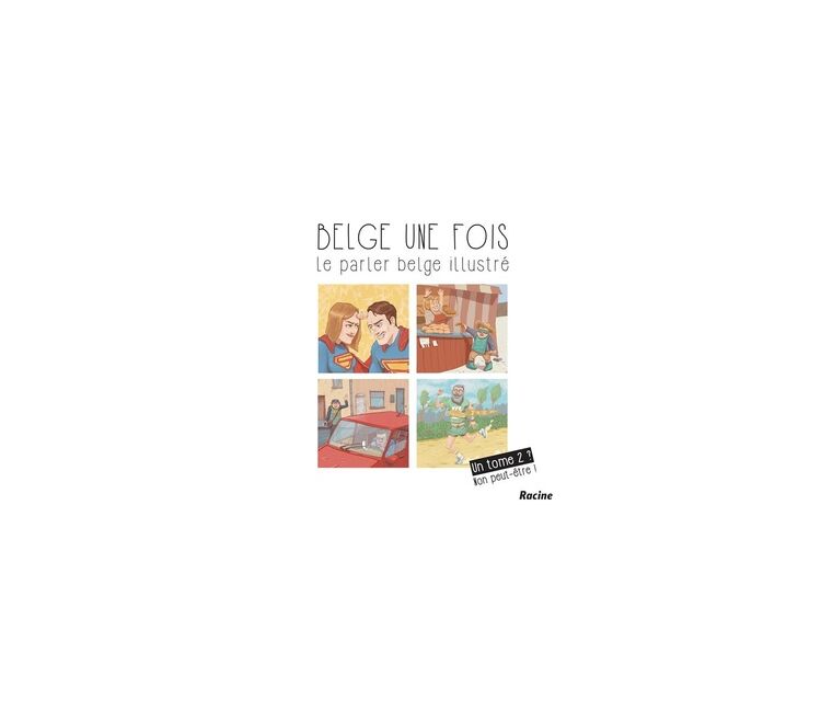 BELGE UNE FOIS, UN TOME 2 ? NON PEUT-ETRE !